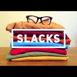 SLACKS!